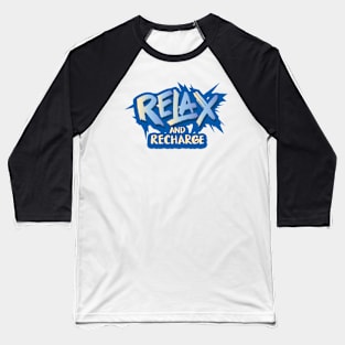 Relax and recharge Baseball T-Shirt